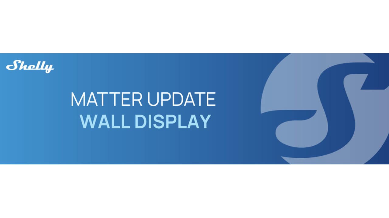 Shelly's Wall Display Becomes a Matter Controller and a Matter Device at the Same Time