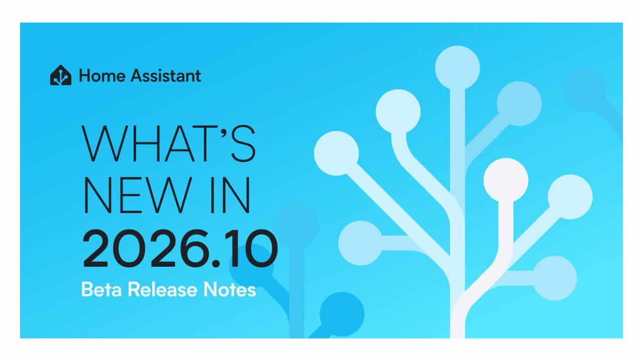 What's Coming in Home Assistant 2026.10: A New Map, Easier Automations and One-Click AI